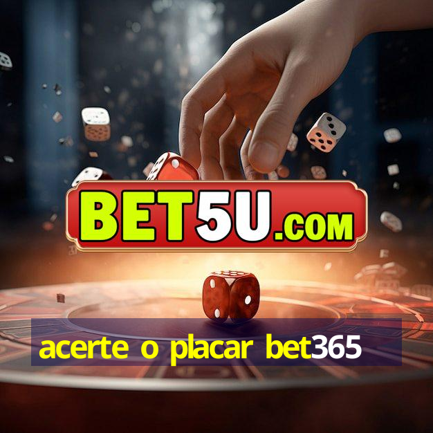 acerte o placar bet365